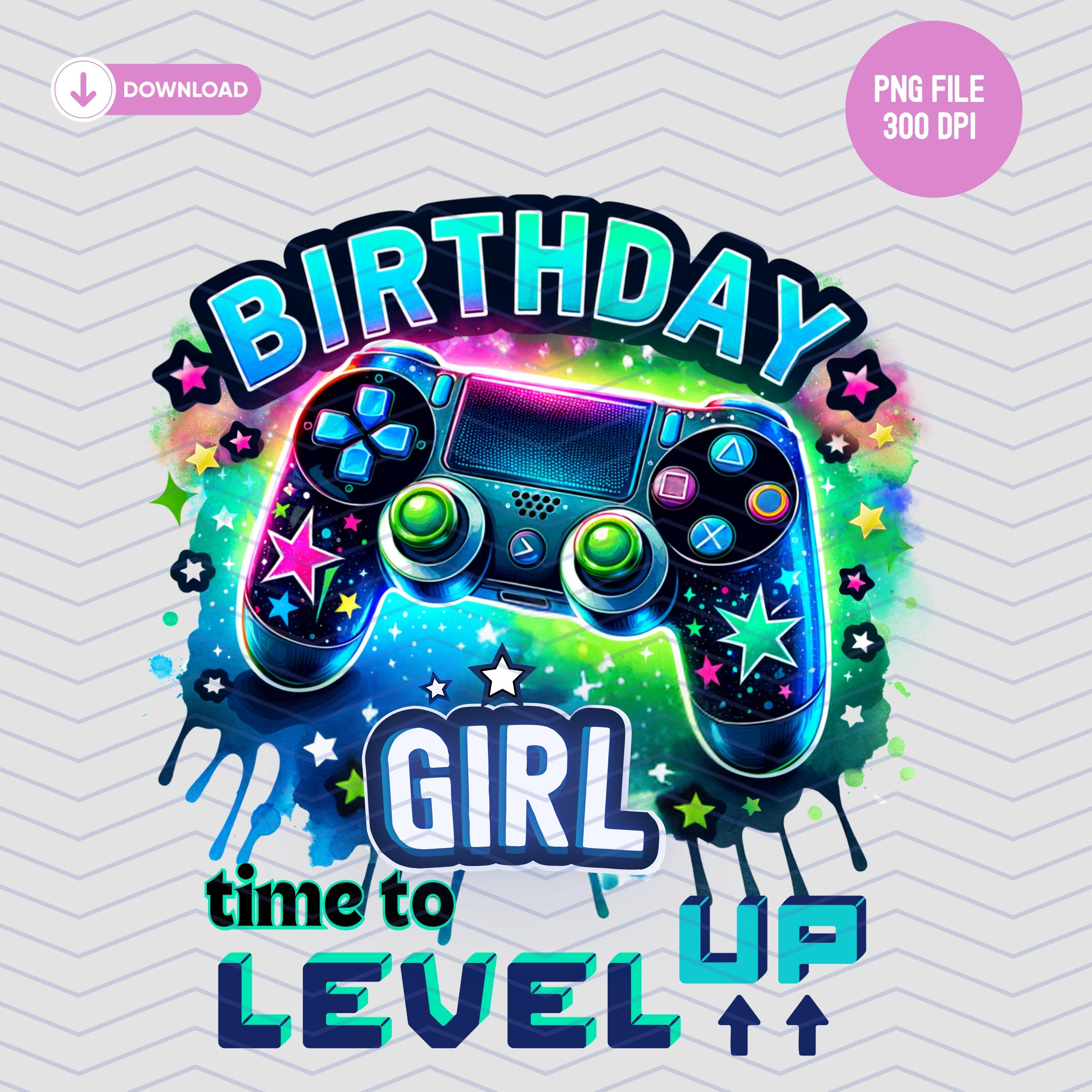 Birthday Girl Time to Level up Sublimation PNG Digital