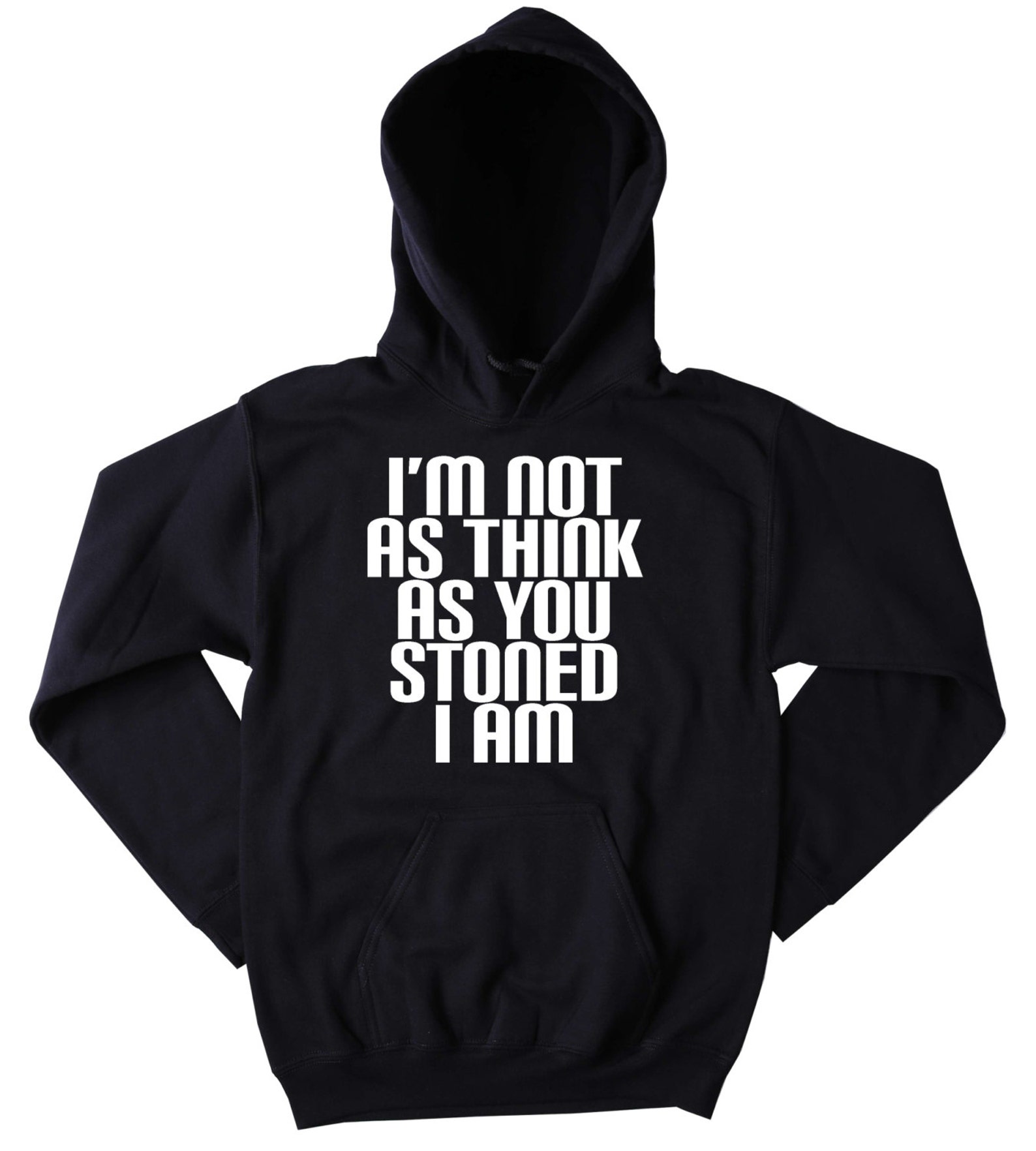 I'm Not as Think as You Stoned I Am Hoodie Funny Hippie - Etsy