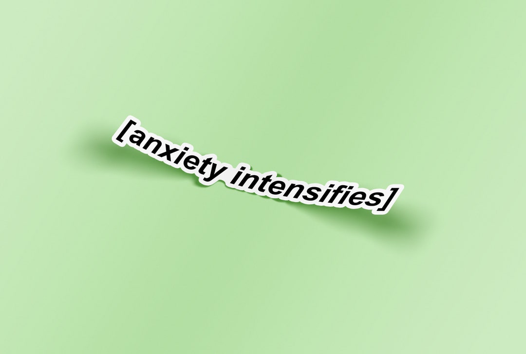 Anxiety Intensifies Subtitle Sticker - Vinyl Sticker