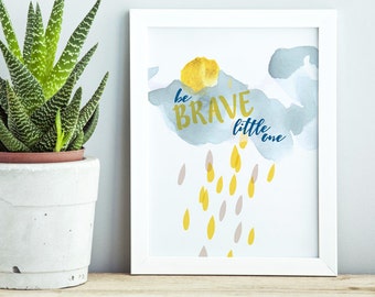 Be Brave Little One, Rain Cloud, Watercolor, Baby Nursery Wall Art, Baby Gift, Inspiration, Courage,  Printable Art, Home Decor in Baby Room
