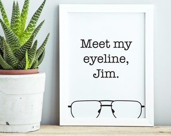 Meet My Eyeline Jim, The Office TV Printable Art Poster, Funny Quote, Black & White, Jim Halpert, Dwight Schrute Quote, Printable Art