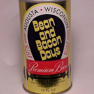 1978 Augusta Wisconsin Bean and Bacon Days Premium Beer Walter Brewing Company Eau Claire, Wisconsin, EMPTY Pull Tab bottom opened Beer Can