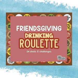 May include: A Friendsgiving Drinking Roulette game board with 24 shots and challenges. The game board has a brown background with colorful circles and text that reads "Friendsgiving Drinking Roulette".