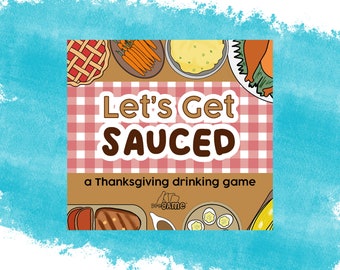 May include: A game card with a red and white checkered background. The text "Let's Get Sauced" is in brown letters. The text "a Thanksgiving drinking game" is below the title. The card has a brown border with images of Thanksgiving food.