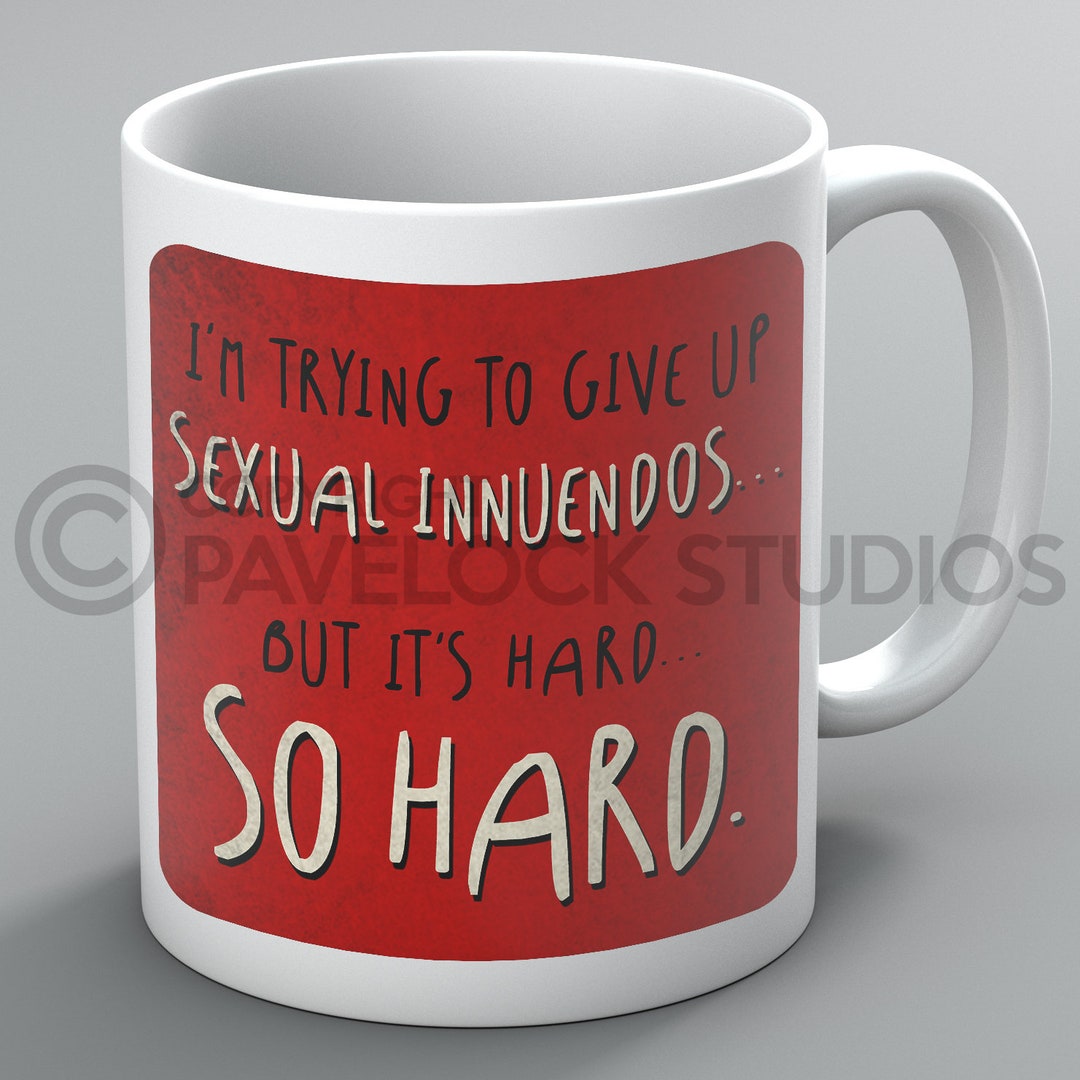 I M Trying To Give Up Sexual Innuendos Mug Mugs Innuendo Etsy Uk
