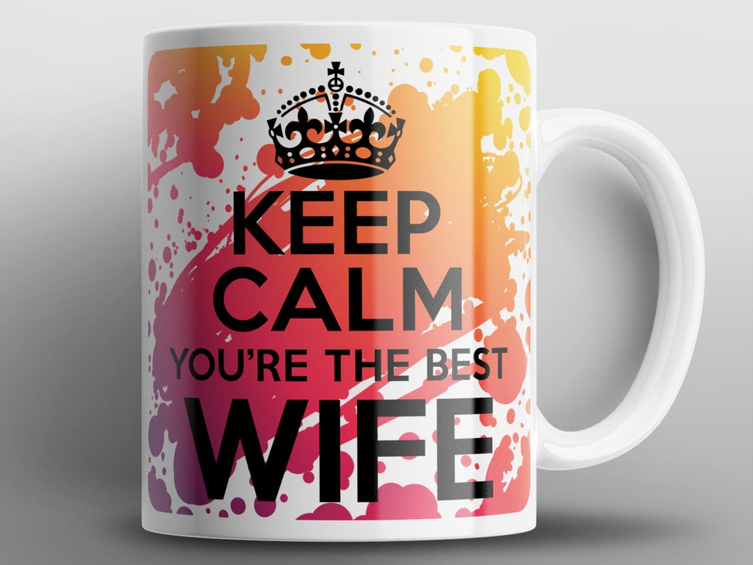Keep Calm You're the Best Wife Mug Mugs Wifey Spouse Her Etsy UK