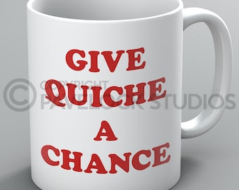 Give Quiche A Chance Mug Mugs Funny Joke Sci-Fi Geek Nerd British Comedy TV Show