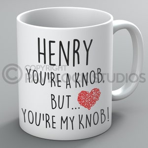 You&#39;re A Knob Mug Mugs Name Boyfriend Girlfriend Husband Wife Funny Rude Gift