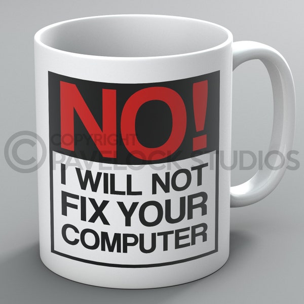 No I Will Not Fix Your Computer Mug Mugs Computers PC Repair IT Geek Nerd Funny