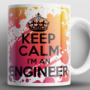 May include: White ceramic mug with a colourful splatter paint design. The mug features the text "Keep Calm I'm an Engineer" with a crown above the text.