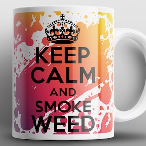 Mantén la calma y fuma tazas de marihuana Cannabis Marihuana Spliff Joint Stoner