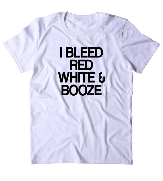 red white and booze shirt