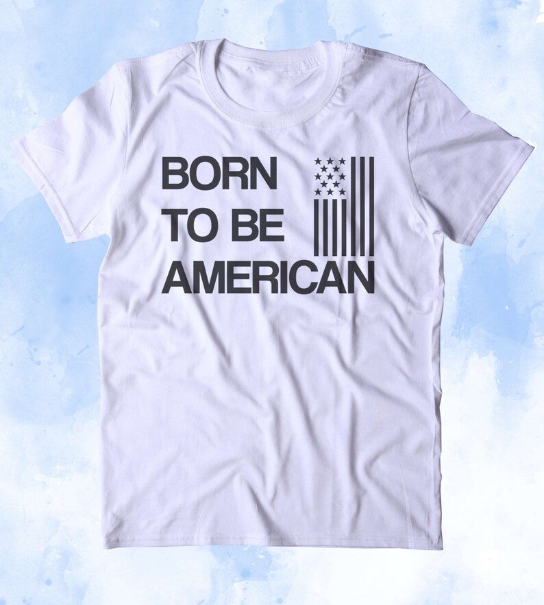 Born to Be American Shirt USA America Patriotic Pride Merica - Etsy
