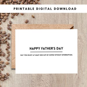Grappige afdrukbare Vaderdagkaart - koffiehumor - direct downloaden - geniet van ten minste één kopje koffie zonder onderbreking - elke vader