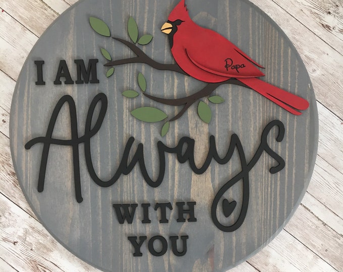 Cardinal “I will always be with you” Memorial Sign | Multiple Sizes available | Name on Wing Included | Cardinal Memorial Gift