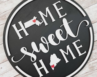 Massachusetts to Maine Home Sweet Home Round Wood Sign | Two State Home Sign | New Home Sign | Housewarming | Farewell Gift