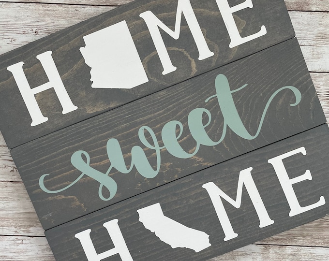 Arizona to California Home Sweet Home 2 State Wood Sign | Two State Home Sign | New Home Gift idea | Housewarming Gift Idea