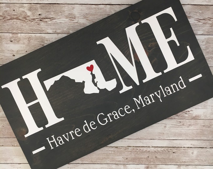 Maryland (MD) State HOME sign - 2 sizes available - Customized with town name - Housewarming Gift