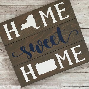 New York to Pennsylvania Home Sweet Home 2 State Wood Sign | Two State Home Sign | New Home Gift idea | Housewarming Gift Idea