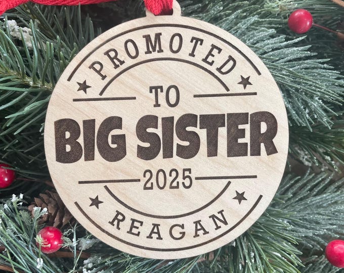 Promoted to Big Sister Ornament: Engraved Birch Wood Sibling Gift