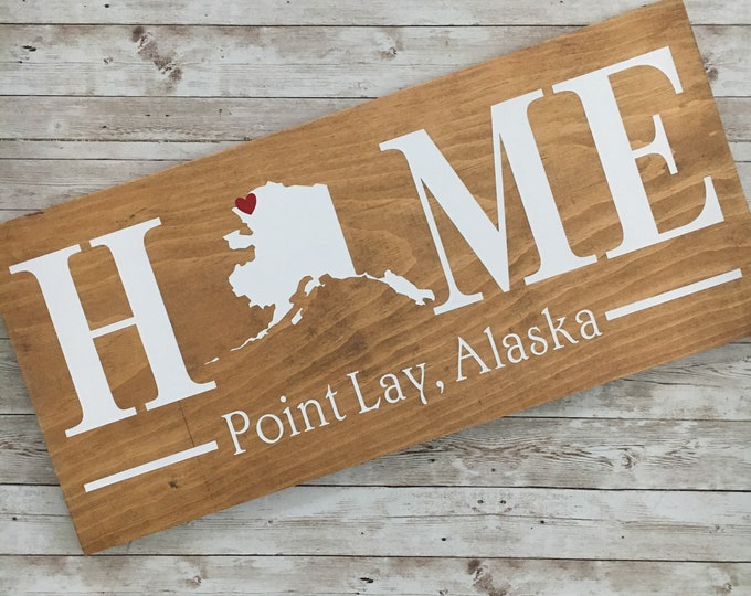 Alaska (AK) Home State Sign - 2 sizes available - Customized with town name - Alaska New Home Gift - Alaska Housewarming Gift