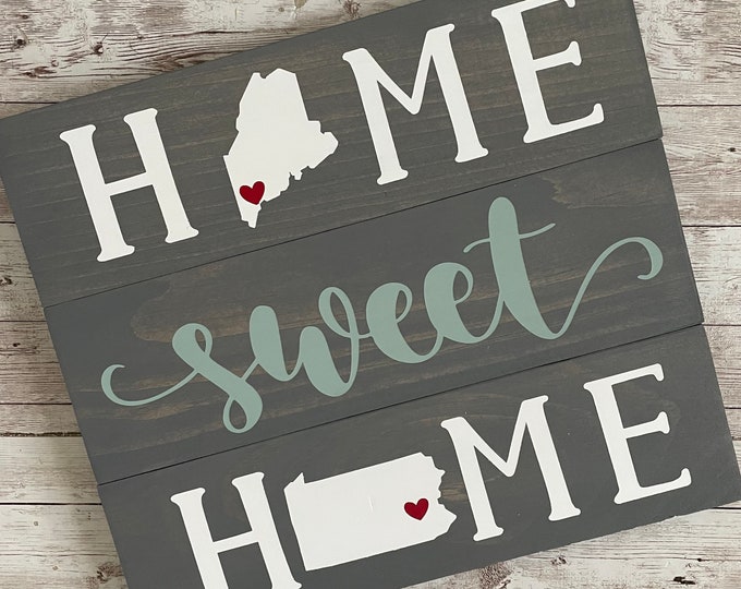 Maine to Pennsylvania Home Sweet Home 2 State Wood Sign | Two State Home Sign | New Home Gift idea | Housewarming Gift Idea