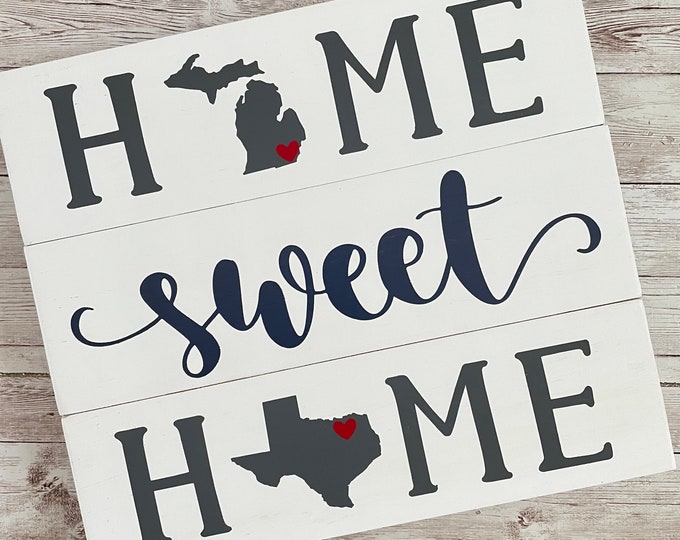 Michigan to Texas Home Sweet Home Wood Sign | Two States or Heart Home Sign | New Home Gift idea | Housewarming Gift Idea