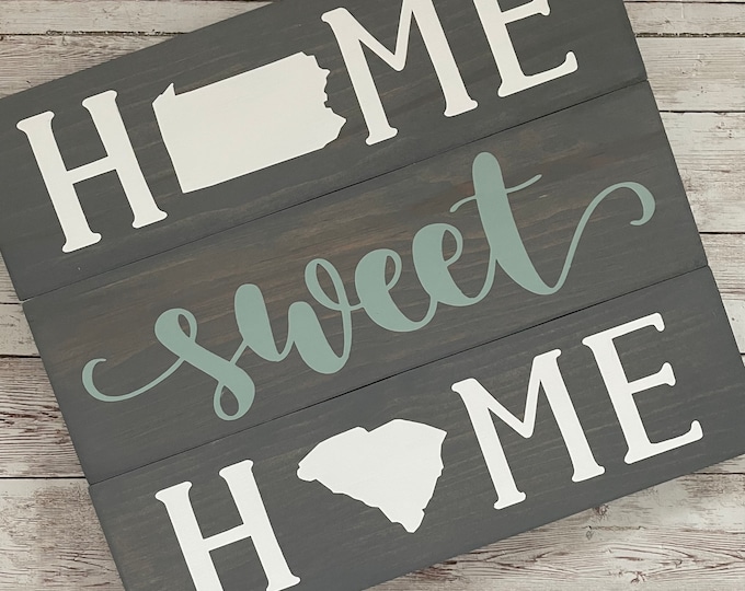 Pennsylvania to South Carolina Home Sweet Home Wood Sign | Two States or Heart Home Sign | New Home Gift idea | Housewarming Gift Idea