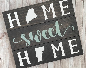 Maine to Vermont Home Sweet Home 2 State Wood Sign | Two State Home Sign | New Home Gift idea | Housewarming Gift Idea