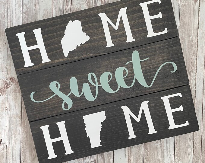 Maine to Vermont Home Sweet Home 2 State Wood Sign | Two State Home Sign | New Home Gift idea | Housewarming Gift Idea