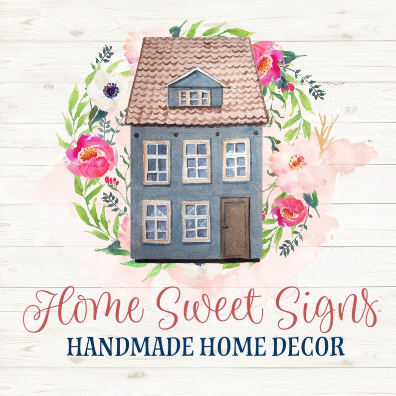 May include: A watercolor illustration of a blue house with a brown roof and white windows. The house is surrounded by pink and white flowers and green leaves. The text "Home Sweet Signs" is written in pink script below the house, and "HANDMADE HOME DECOR" is written in blue text below the script.