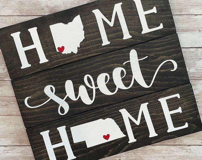 Ohio to Nebraska Home Sweet Home Wood Sign | Two States or Heart Home Sign | New Home Gift idea | Housewarming Gift Idea