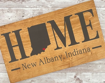 Indiana (IN) State HOME sign - 2 sizes available - Customized with town name - Indiana Housewarming Gift