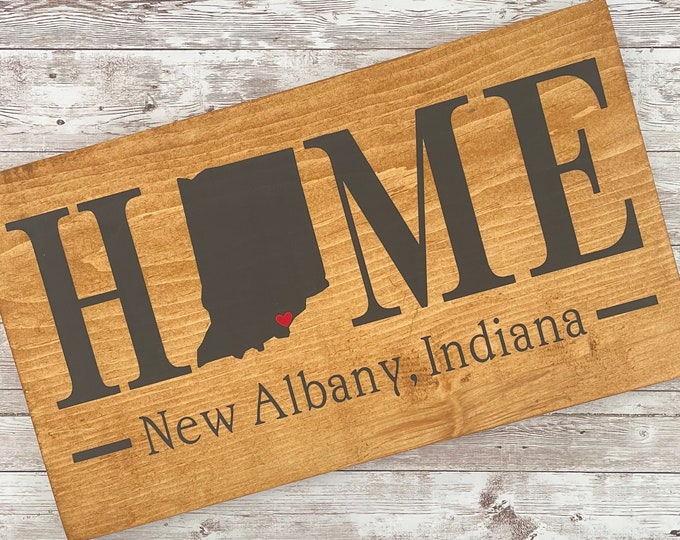 Indiana (IN) State HOME sign - 2 sizes available - Customized with town name - Indiana Housewarming Gift