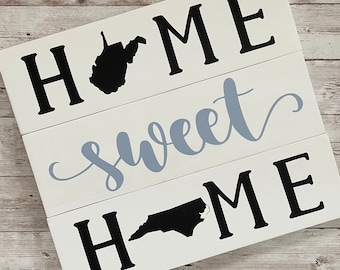 West Virginia to North Carolina Home Sweet Home Wood Sign | Two States or Heart Home Sign | New Home Gift idea | Housewarming Gift Idea