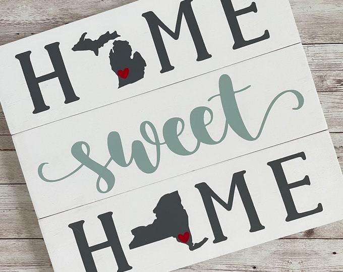 Michigan to New York Home Sweet Home Wood Sign | Two States or Heart Home Sign | New Home Gift idea | Housewarming Gift Idea