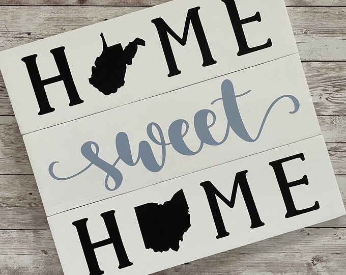 West Virginia to Ohio Home Sweet Home Wood Sign | Two States or Heart Home Sign | New Home Gift idea | Housewarming Gift Idea