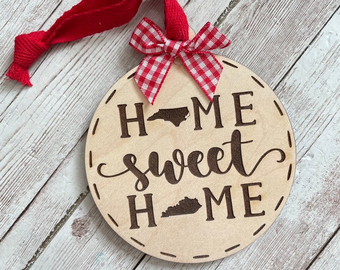 North Carolina to Kentucky Home Sweet Home Wood Ornament | State to State Home | New Home Gift idea | Housewarming Gift | Christmas 2025