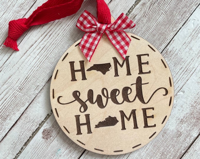 North Carolina to Kentucky Home Sweet Home Wood Ornament | State to State Home | New Home Gift idea | Housewarming Gift | Christmas 2024