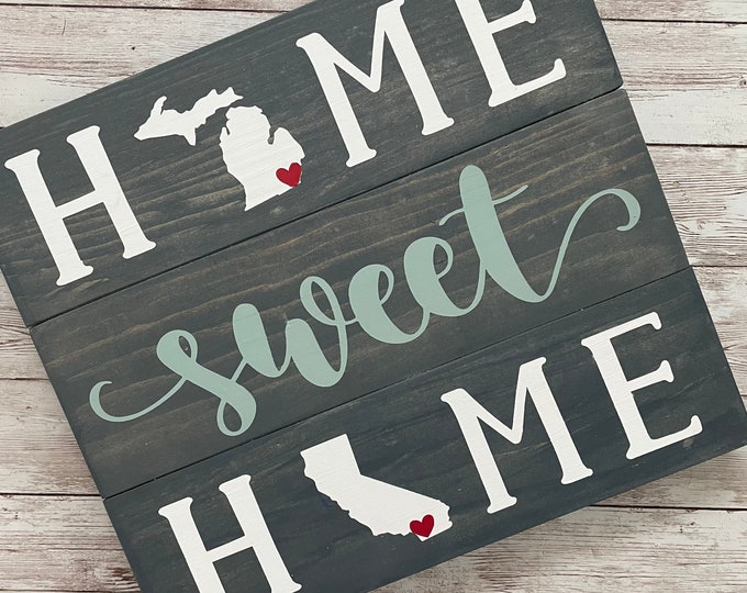 Michigan to California Home Sweet Home Wood Sign | Two States or Heart Home Sign | New Home Gift idea | Housewarming Gift Idea