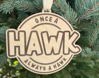 Engraved Wood Once a Hawk Ornament: School Mascot Team Spirit