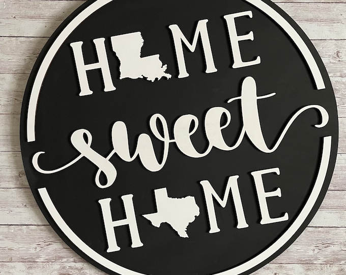 Louisiana to Texas Home Sweet Home Round Wood Sign | Two State Home Sign | New Home Sign | Housewarming | Farewell Gift