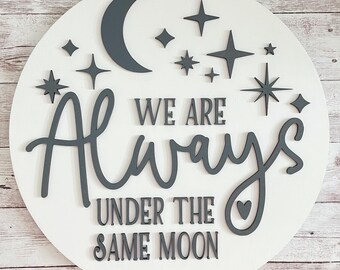 We are always under the same moon round wood sign | Friend Home Sign | Farewell Gift | Going Away Gift