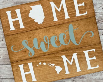 Illinois to Hawaii Home Sweet Home Wood Sign | State to State Home Sign | New Home Gift idea | Housewarming Gift Idea