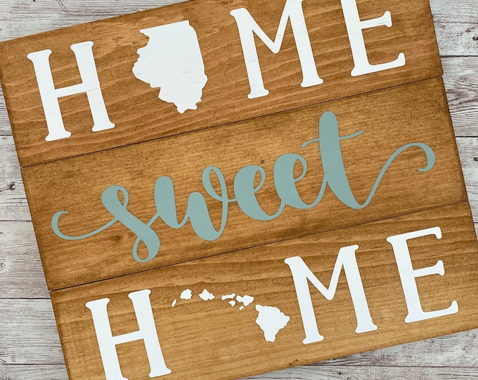 Illinois to Hawaii Home Sweet Home Wood Sign | State to State Home Sign | New Home Gift idea | Housewarming Gift Idea