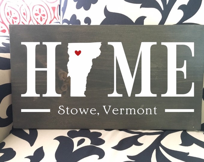 Vermont (VT) Home State Sign - 2 sizes available - Customized with town name - Vermont Housewarming Gift