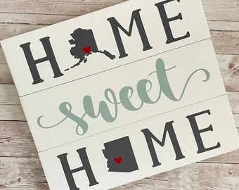 Alaska to Arizona Home Sweet Home 2 State Wood Sign | Two State Home Sign | New Home Gift idea | Housewarming Gift Idea