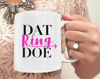 Dat Ring Doe | Just-Engaged Gift | Newly Engaged Mug | Future Mrs. Mug | Engagement Gifts | Engagement Mug | Mug for Bride-to-be