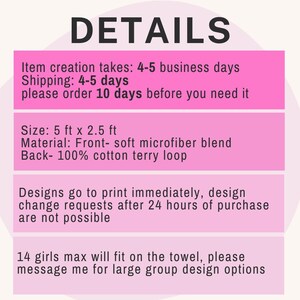 May include: Pink and white text on a pink background with details about a 5 ft x 2.5 ft towel made from a soft microfiber blend with a 100% cotton terry loop back. The towel is designed for 14 girls and can be customized with large group design options.