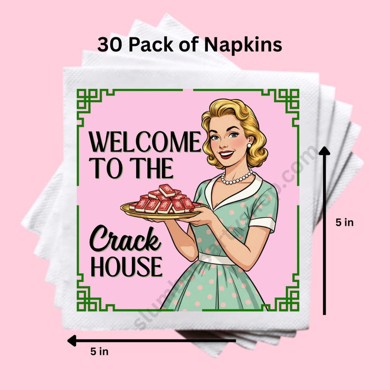 May include: A stack of 30 white paper napkins, each 5 inches square, featuring a retro illustration. The illustration shows a woman holding a tray of red objects with the text "WELCOME TO THE Crack HOUSE" in a green frame.